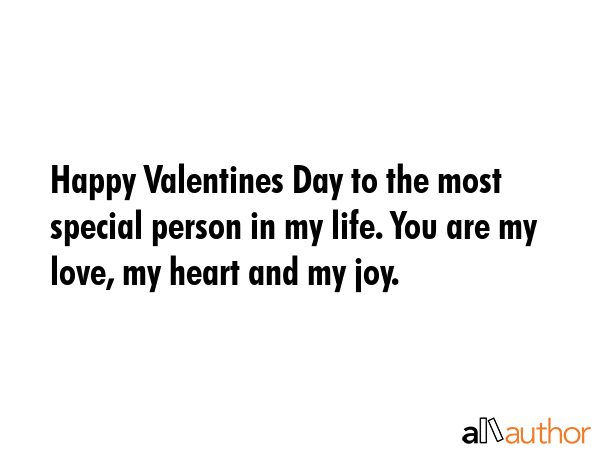 Happy Valentines Day to the most special person in my life. You are my love, my heart and my joy. -  Quote GIF