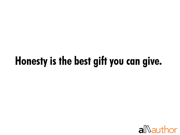 Honesty is the best gift you can give. -  Quote GIF