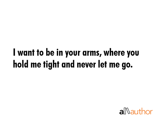 hold me tight and never let me go quotes