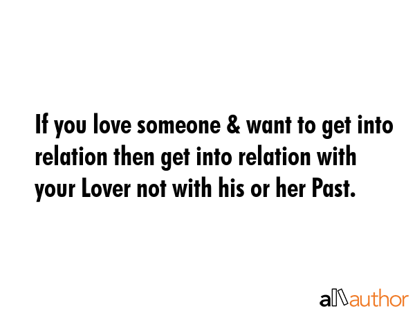 If you love someone & want to get into relation then get into relation with your Lover not with his... -  Quote GIF