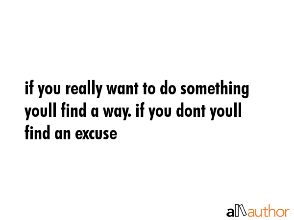 If you really want to do something, you\