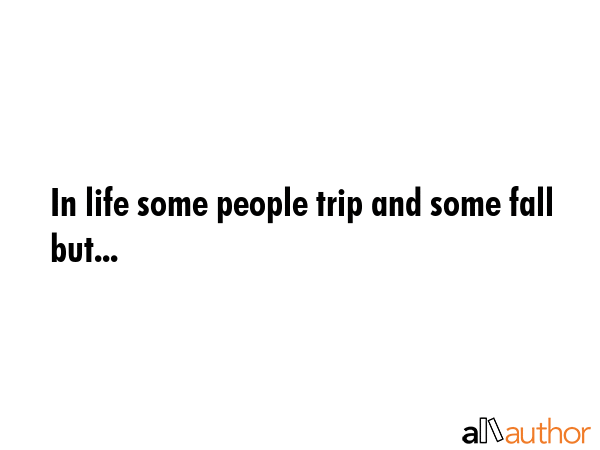 In life some people trip and some fall but... -  Quote GIF