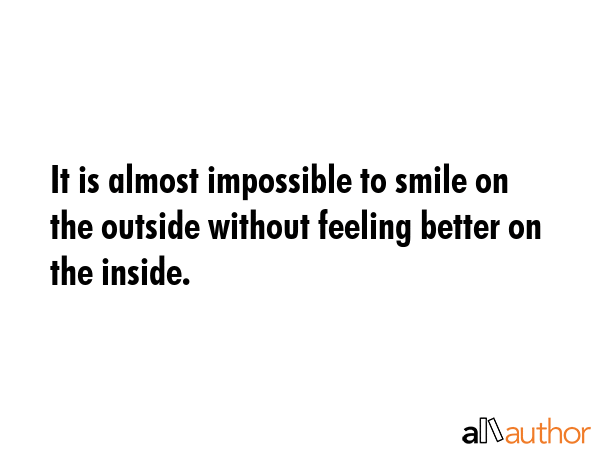 It is almost impossible to smile on the outside without feeling better on the inside. -  Quote GIF