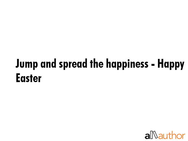 Jump and spread the happiness - Happy Easter -  Quote GIF