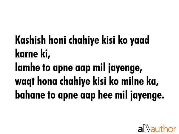 Kashish honi chahiye kisi ko yaad karne ki,\nlamhe to apne aap mil jayenge,\nwaqt hona chahiye kisi... -  Quote GIF