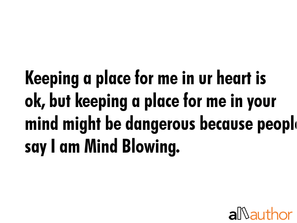 Keeping a place for me in ur heart is ok, but keeping a place for me in your mind might be... -  Quote GIF