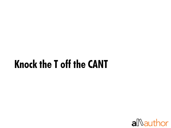 Knock the T off the CANT -  Quote GIF