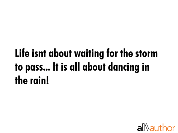 Life isnt about waiting for the storm to pass... It is all about dancing in the rain! -  Quote GIF