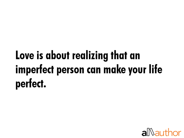 Love is about realizing that an imperfect person can make your life perfect. -  Quote GIF