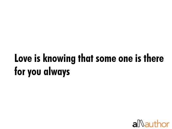 Love is knowing that some one is there for you always -  Quote GIF