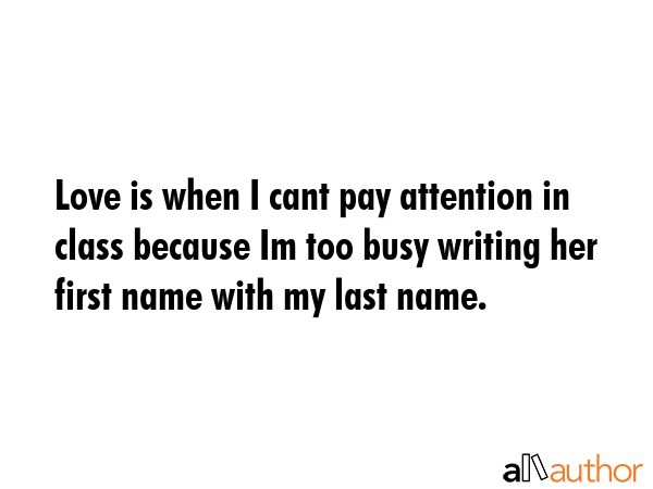 Love is when I cant pay attention in class because Im too busy writing her first name with my last... -  Quote GIF