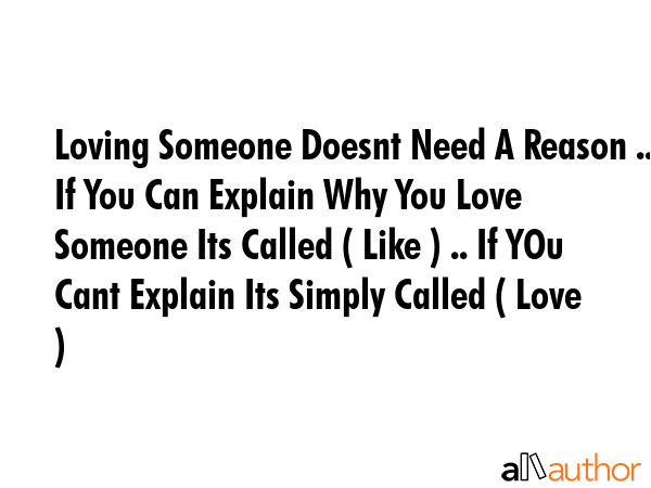 Loving Someone Doesnt Need A Reason .. If You Can Explain Why You Love Someone Its Called ( Like )... -  Quote GIF