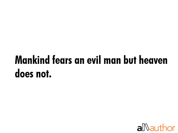 Mankind fears an evil man but heaven does not. -  Quote GIF