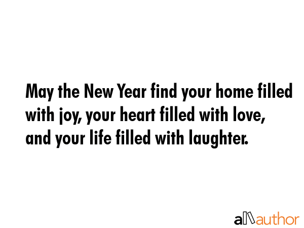 May the New Year find your home filled with joy, your heart filled with love, and your life filled... -  Quote GIF