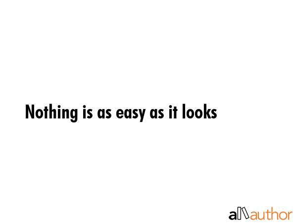 Nothing is as easy as it looks -  Quote GIF