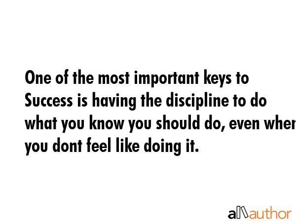 One of the most important keys to Success is having the discipline to do what you know you should... -  Quote GIF