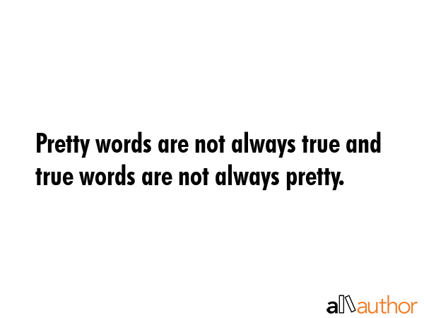 Pretty words are not always true and true words are not always pretty. -  Quote GIF