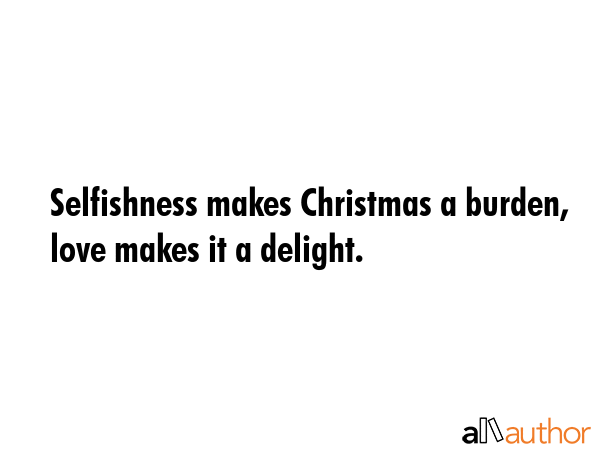 Selfishness makes Christmas a burden, love makes it a delight. -  Quote GIF