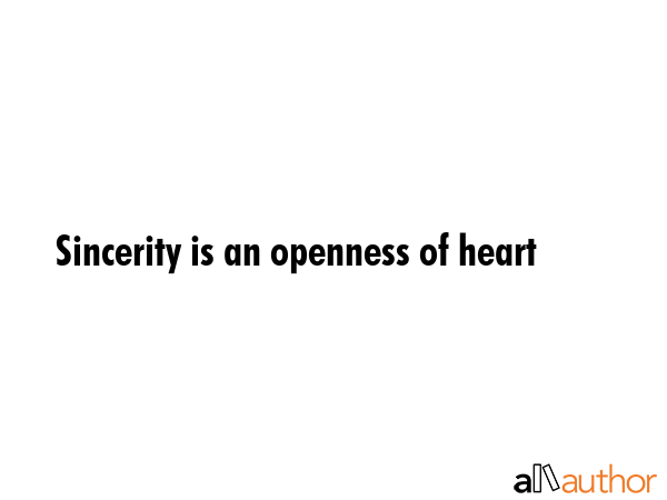 Sincerity is an openness of heart -  Quote GIF