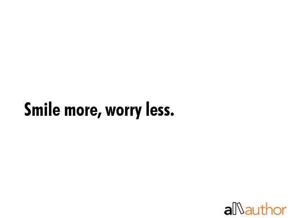 Smile more, worry less. -  Quote GIF