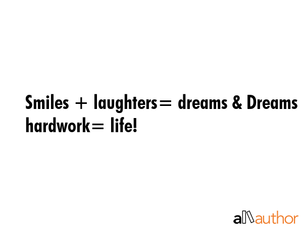 Smiles + laughters= dreams & Dreams + hardwork= life! -  Quote GIF