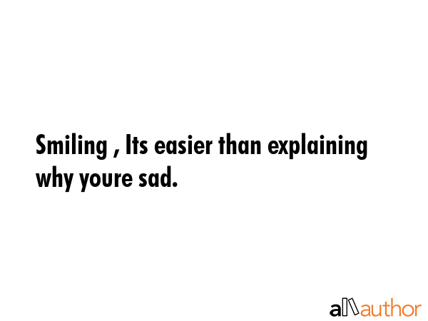 Smiling , Its easier than explaining why youre sad. -  Quote GIF
