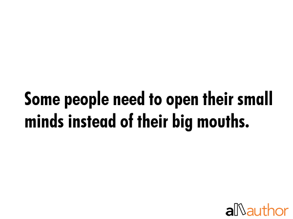 Some People Need To Open Their Small Minds Quote