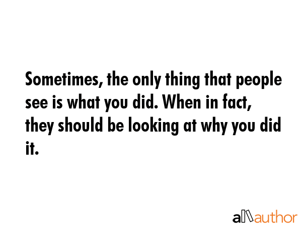 Sometimes, the only thing that people see is what you did. When in fact, they should be looking at... -  Quote GIF