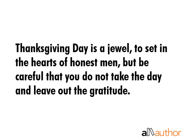 Thanksgiving Day is a jewel, to set in the hearts of honest men, but be careful that you do not... -  Quote GIF
