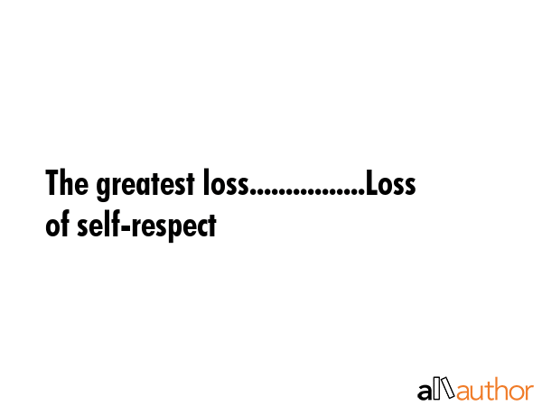 The greatest loss................Loss of self-respect -  Quote GIF