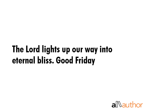 The Lord lights up our way into eternal bliss. Good Friday -  Quote GIF