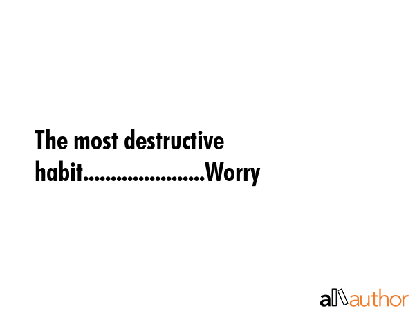 The most destructive habit......................Worry -  Quote GIF