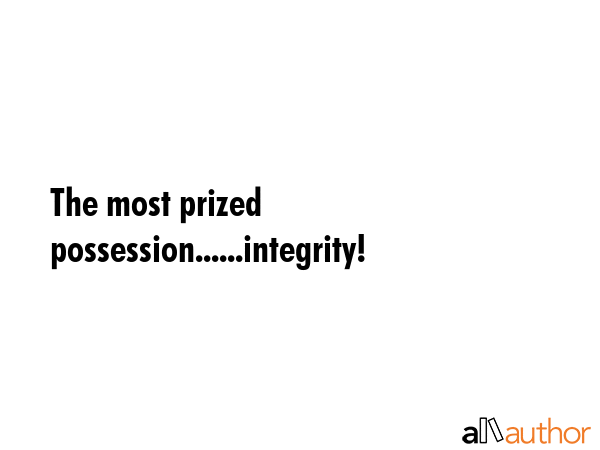 The most prized possession......integrity! -  Quote GIF
