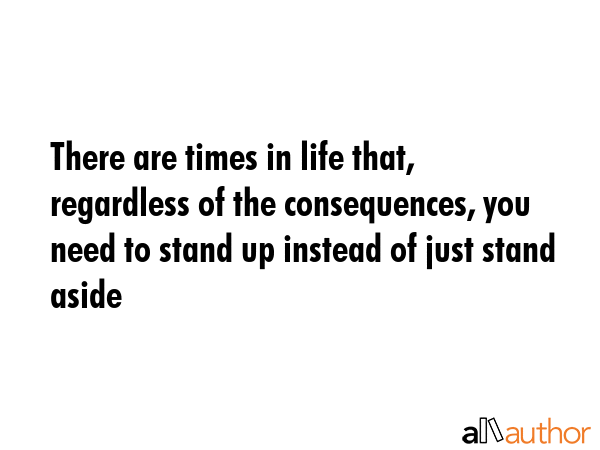 There are times in life that, regardless of the consequences, you need to stand up instead of just... -  Quote GIF