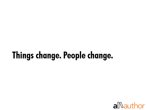 Things change. People change. -  Quote GIF