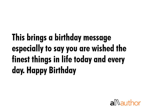 This brings a birthday message especially to say you are wished the finest things in life today and... -  Quote GIF