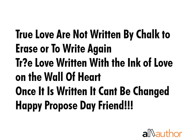 True Love Are Not Written By Chalk to Erase or To Write Again\nTr?e Love Written With the Ink of... -  Quote GIF