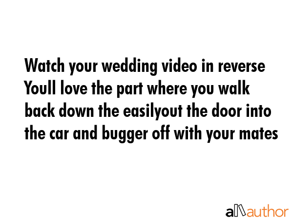 Watch your wedding video in reverse Youll love the part where you walk back down the easilyout the... -  Quote GIF