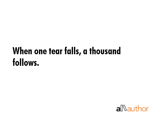 When one tear falls, a thousand follows. -  Quote GIF