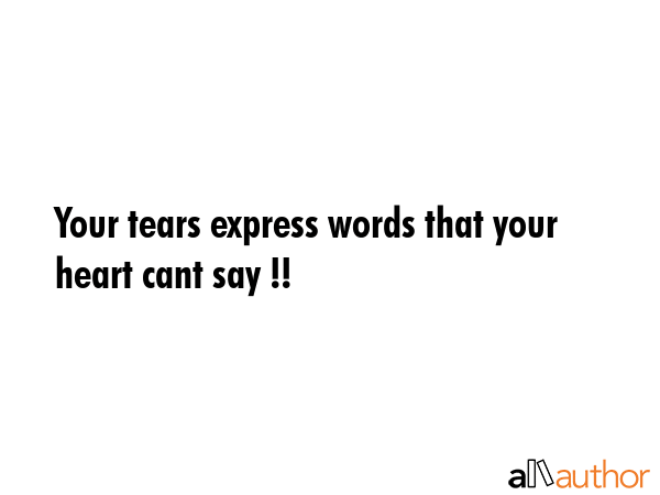 Your tears express words that your heart cant say !! -  Quote GIF