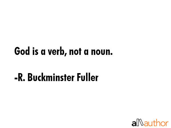God is a verb, not a noun. - R. Buckminster Fuller Quote GIF