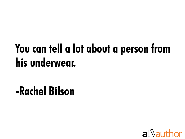 You can tell a lot about a person from his underwear. - Rachel Bilson Quote
