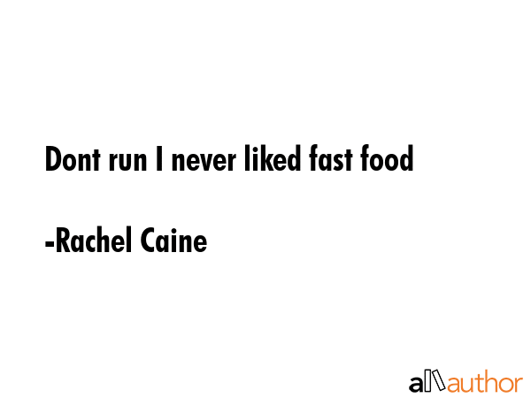 Dont run I never liked fast food - Rachel Caine Quote GIF