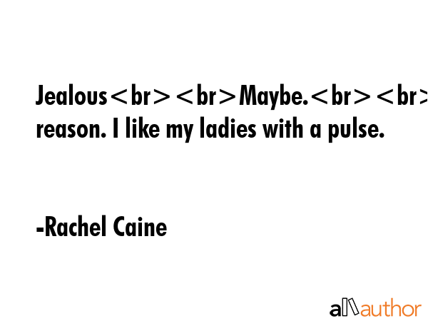 JealousMaybe.No reason. I like my ladies with a pulse. - Rachel Caine Quote GIF