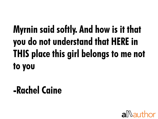 Myrnin said softly. And how is it that you do not understand that HERE in THIS place this girl... - Rachel Caine Quote GIF