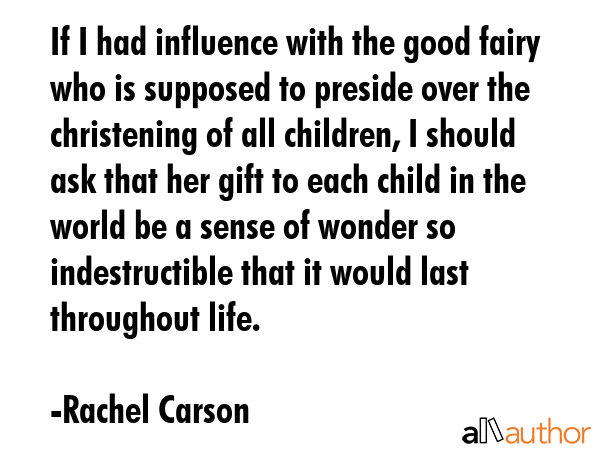 If I had influence with the good fairy who is supposed to preside over the christening of all... - Rachel Carson Quote GIF