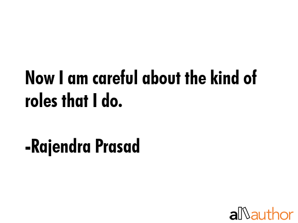 Now I am careful about the kind of roles that I do. - Rajendra Prasad Quote GIF