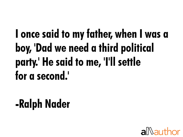 I once said to my father, when I was a boy, \