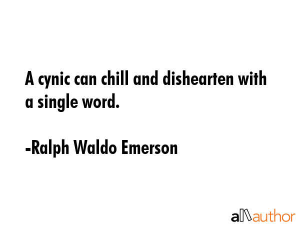 A cynic can chill and dishearten with a single word. - Ralph Waldo Emerson Quote GIF