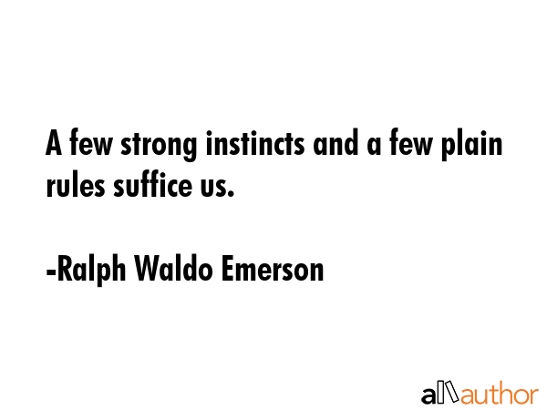 A few strong instincts and a few plain rules suffice us. - Ralph Waldo Emerson Quote GIF